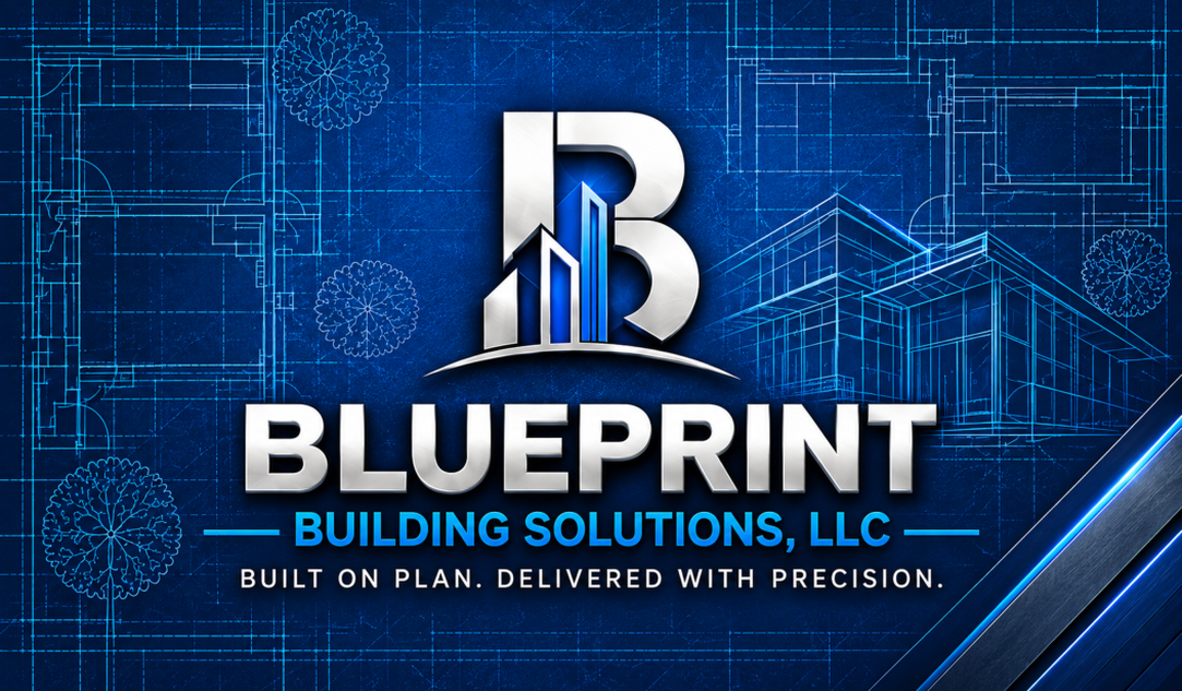 Blueprint Building Solutions, LLC — Built on plan. Delivered with precision.